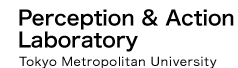 Perception & Action Laboratory Tokyo Metropolitan University