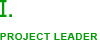 ⅠPROJECT LEADER